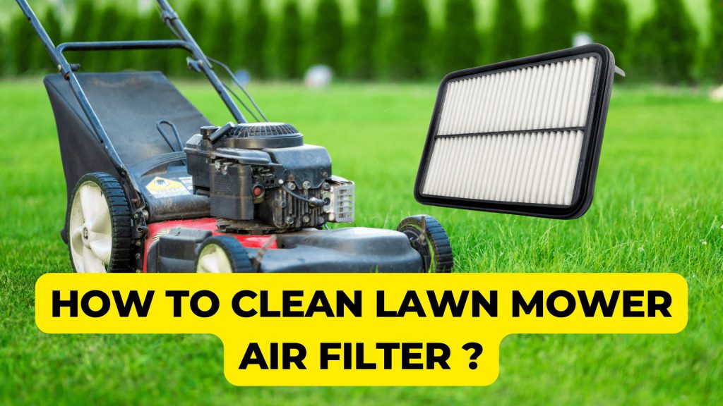 How To Clean Lawn Mower Air Filter Construction How