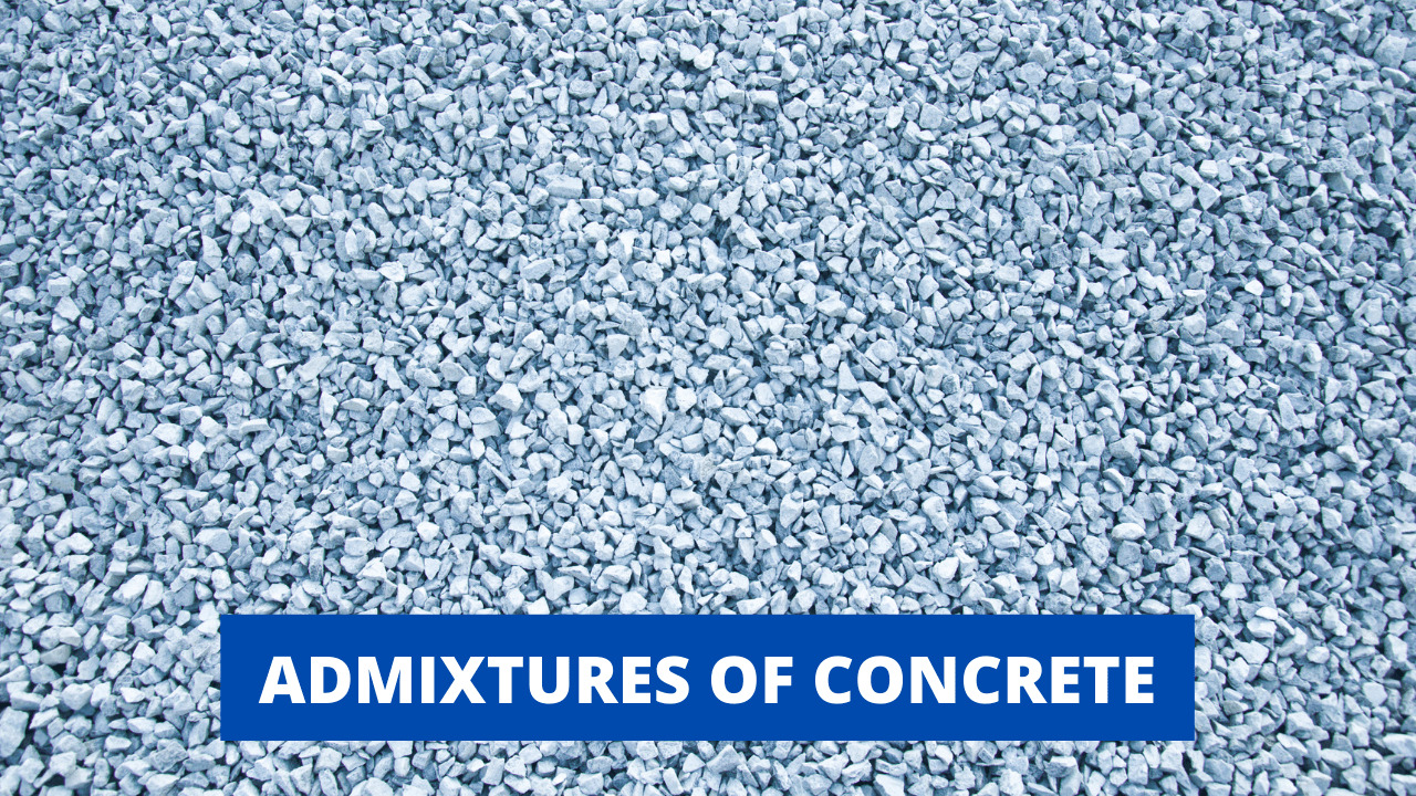 Admixtures of Concrete – Ultimate Guide