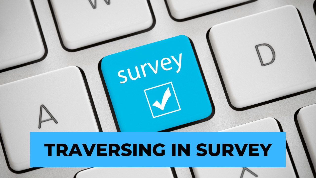 Traversing In Survey | Types, Purpose, Methods