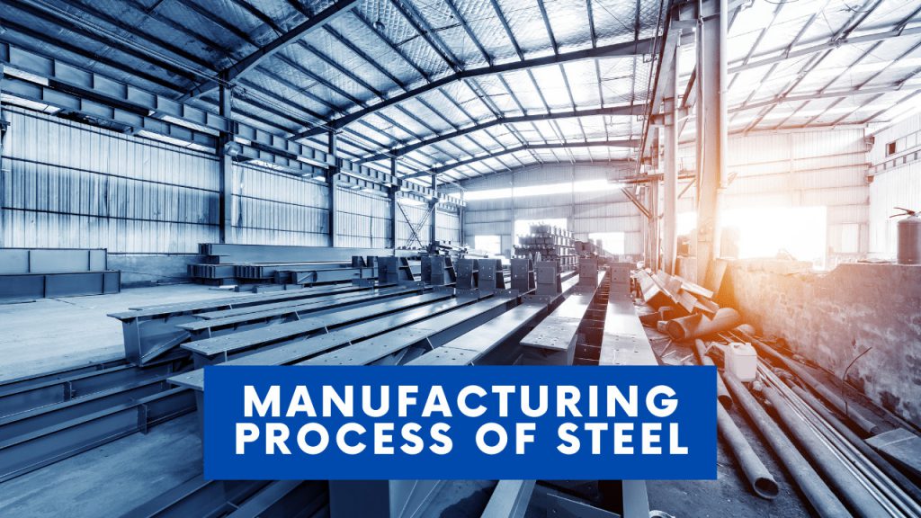 Manufacturing Process of Steel - Properties Fabrication Uses ...