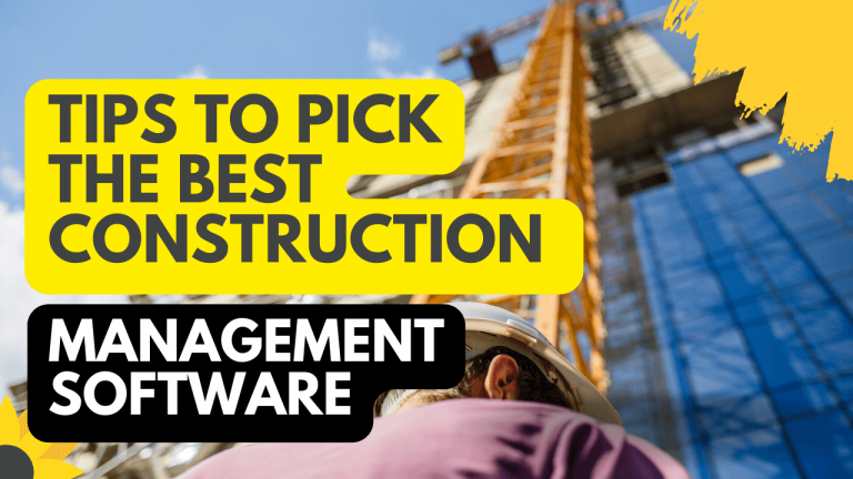 Tips To Pick The Best Construction Management Software