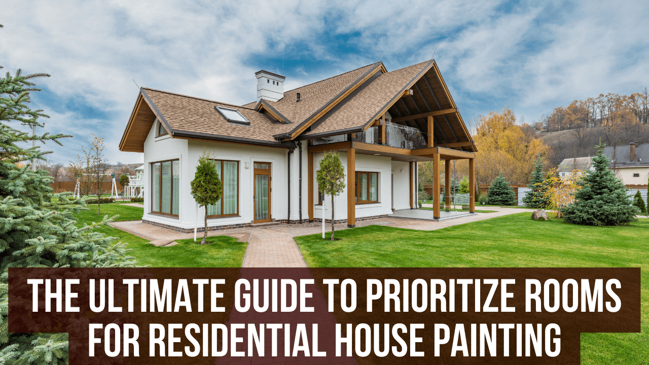 The Ultimate Guide to Prioritize Rooms for Residential House Painting