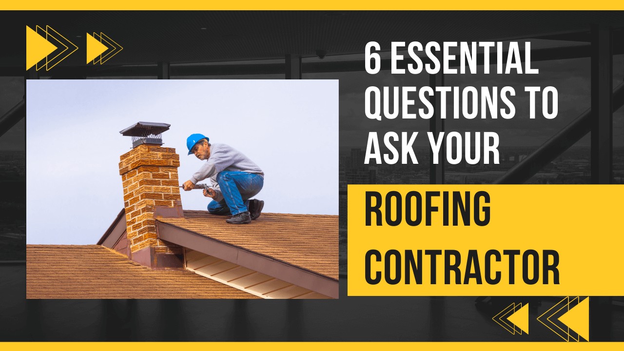 6 Essential Questions to Ask Your Roofing Contractor