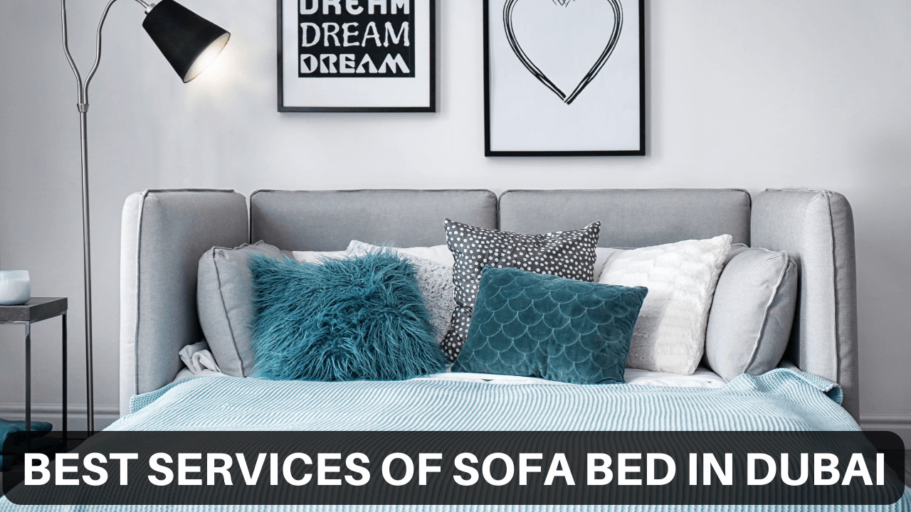 Best Services of Sofa Bed in Dubai