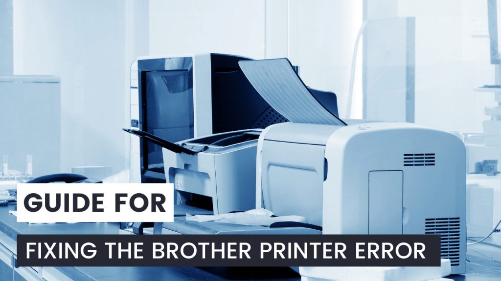 Guide For Fixing the Brother Printer Error Construction How