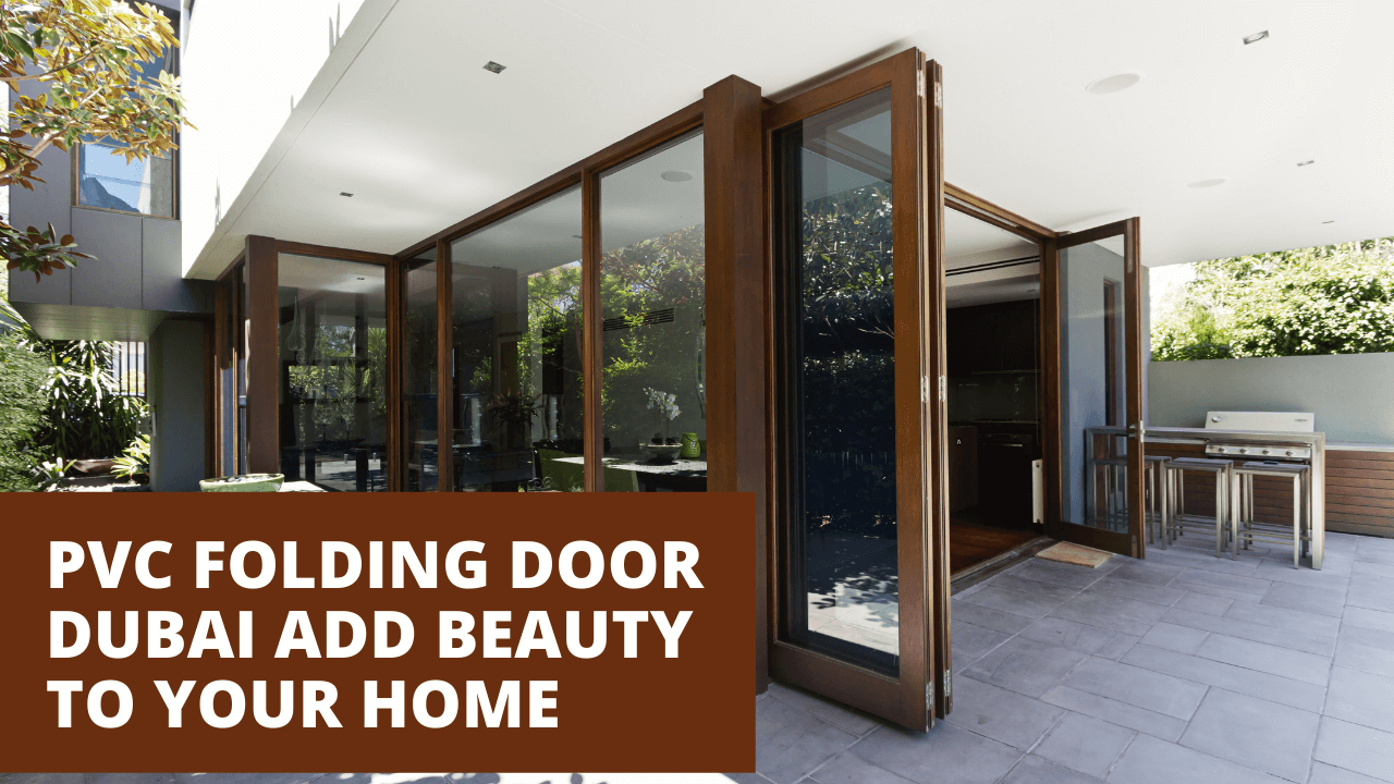 PVC Folding Door Dubai - Add Beauty to Your Home
