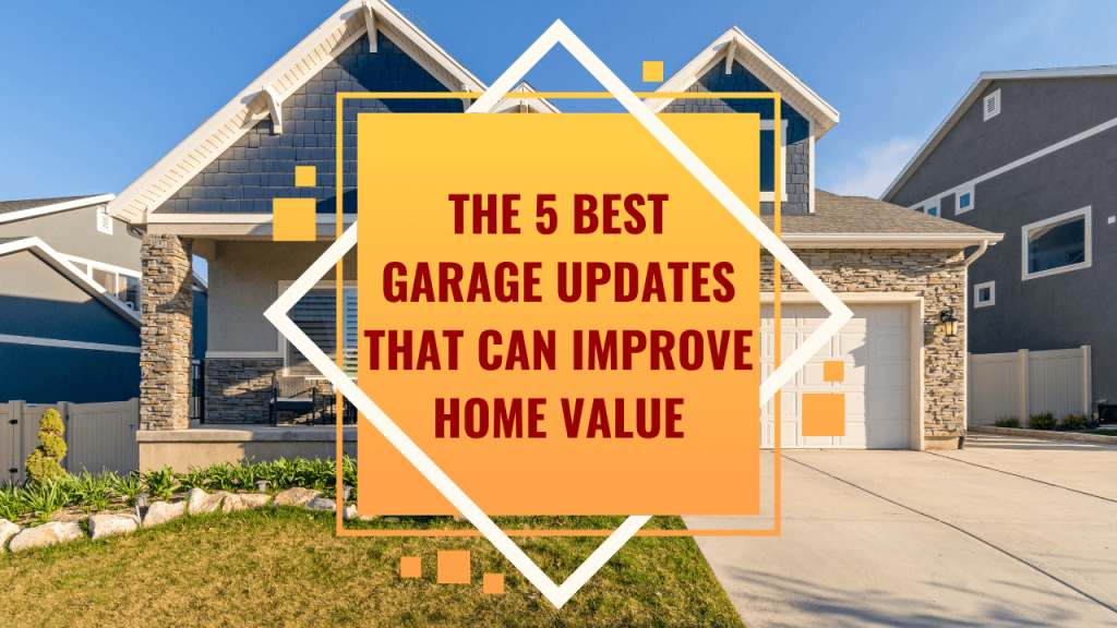 The 5 Best Garage Updates That Can Improve Home Value