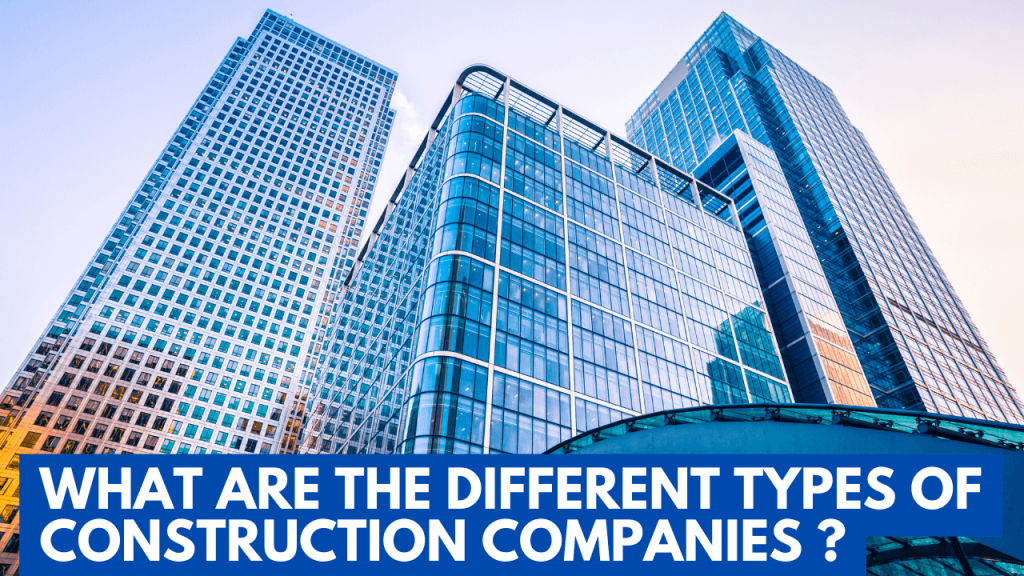 what-are-the-different-types-of-construction-companies