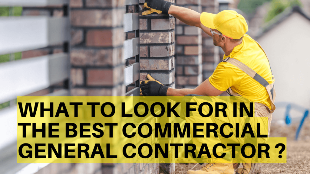 What To Look For In The Best Commercial General Contractor