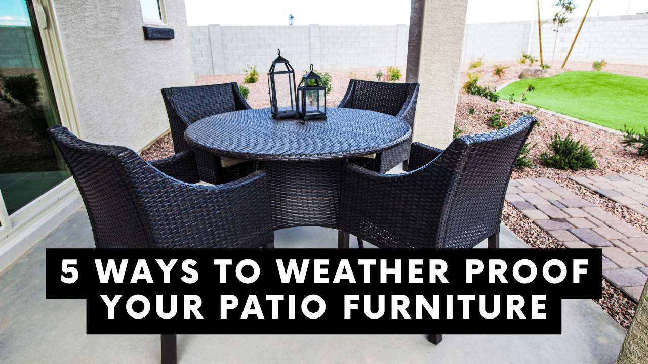 5 Ways To Weather-Proof Your Patio Furniture