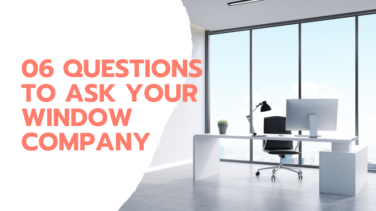 6 Questions to Ask Your Window Company