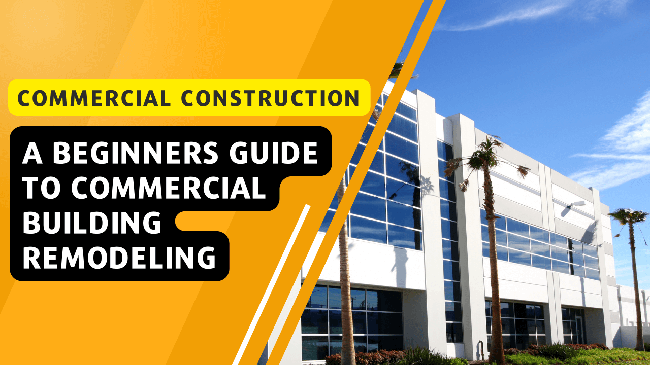 Commercial Construction: A Beginner’s Guide to Commercial Building Remodeling