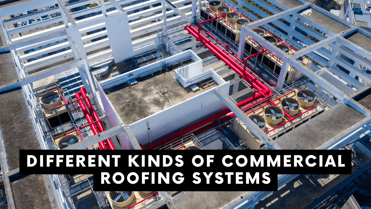 Different Kinds of Commercial Roofing Systems