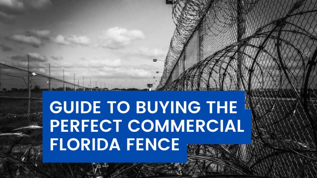 Guide to Buying the Perfect Commercial Florida Fence Construction How