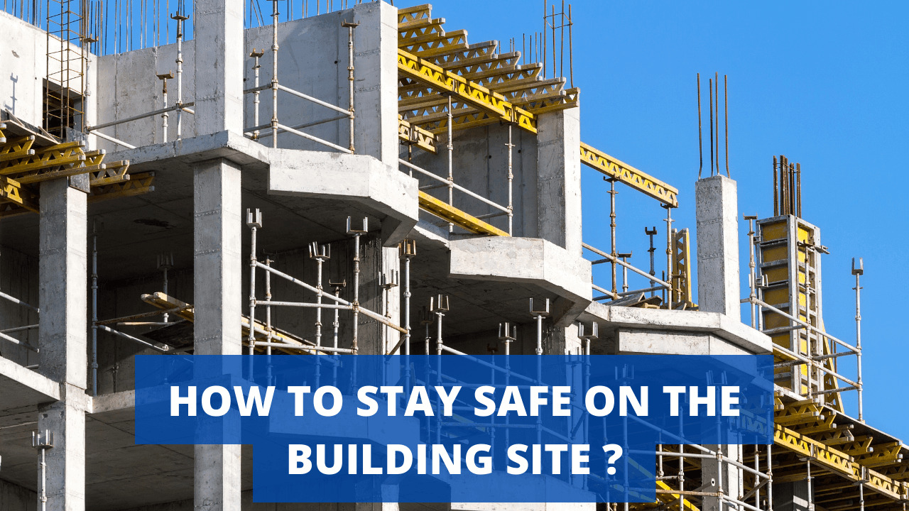 How to Stay Safe On the Building Site