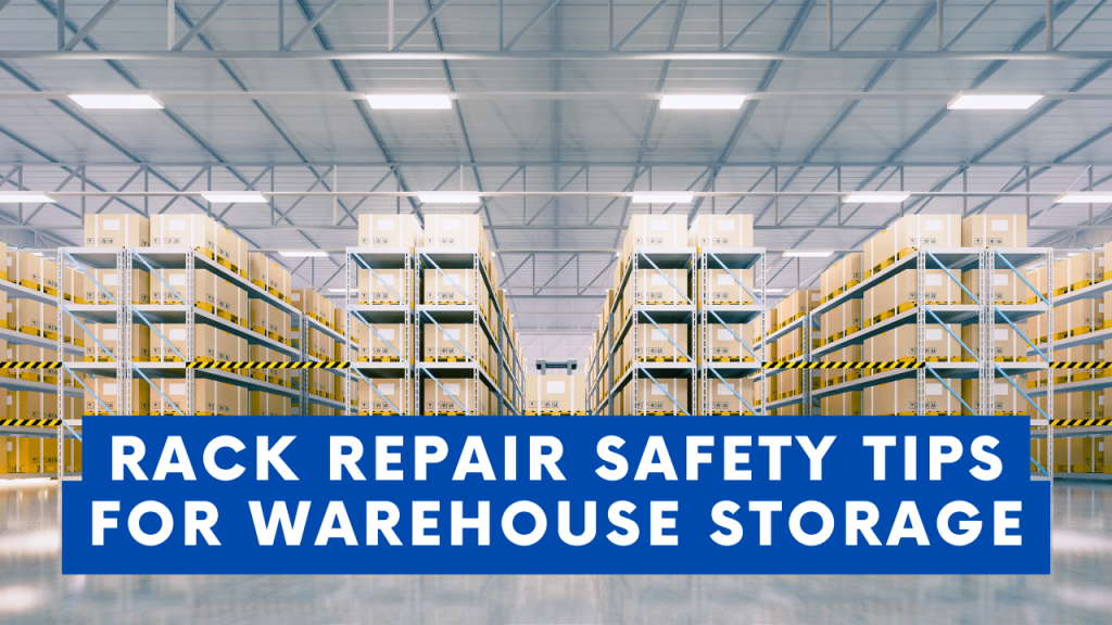 Rack Repair Safety Tips for Warehouse Storage