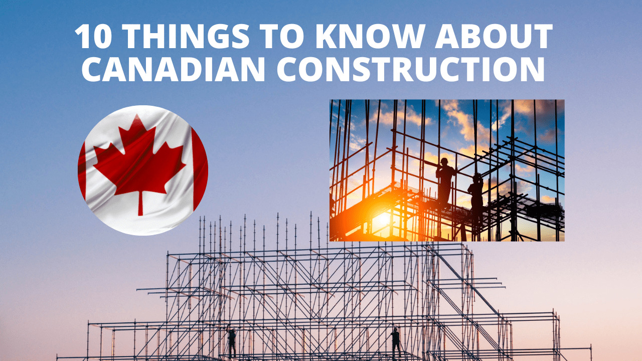 10 Things to Know About Canadian Construction