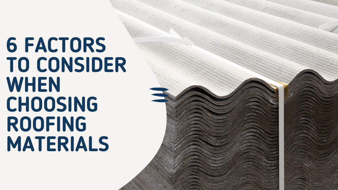 6 Factors To Consider When Choosing Roofing Materials