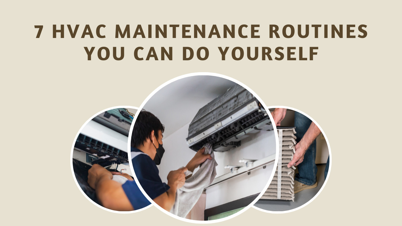 7 HVAC Maintenance Routines You Can Do Yourself