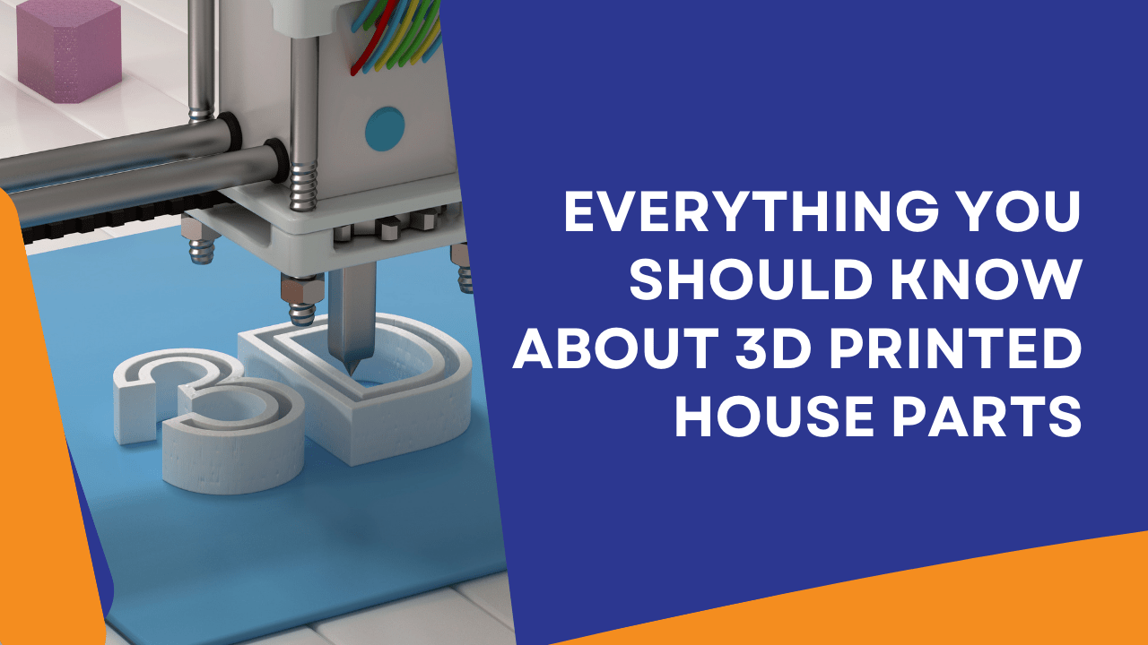 Everything You Should Know About 3D Printed House Parts
