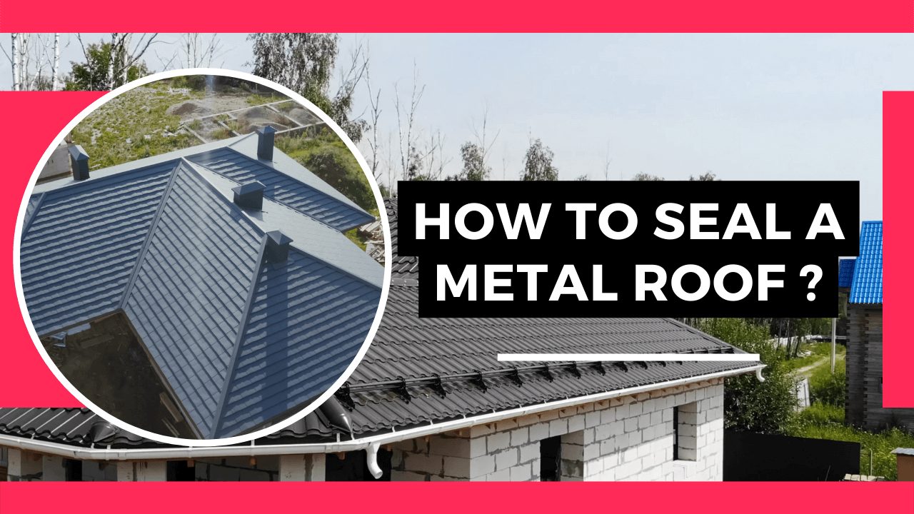 How To Seal A Metal Roof Construction How