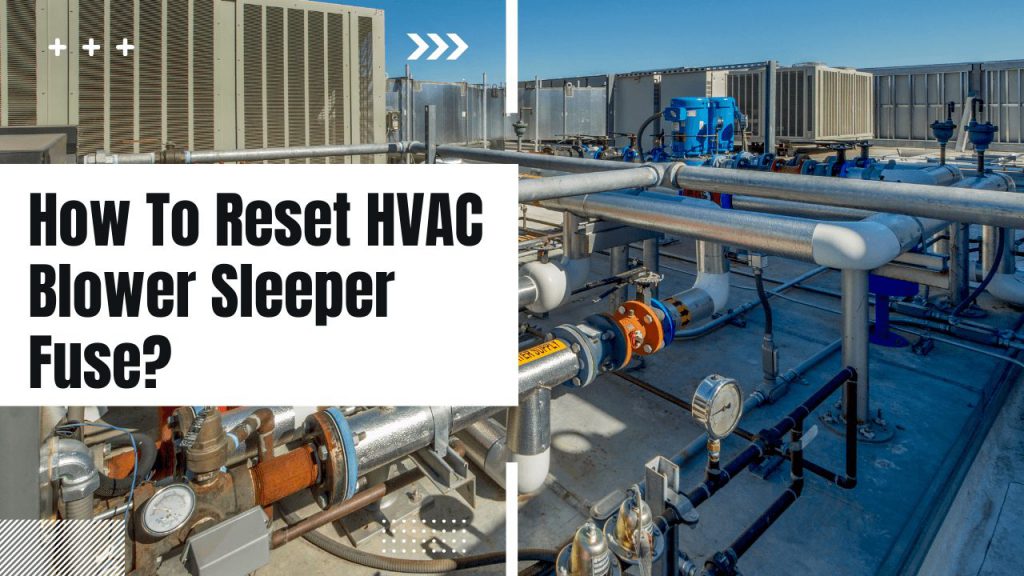 How To Reset HVAC Blower Sleeper Fuse? Construction How