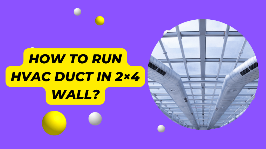 How To Run HVAC Duct In 2x4 Wall? Construction How