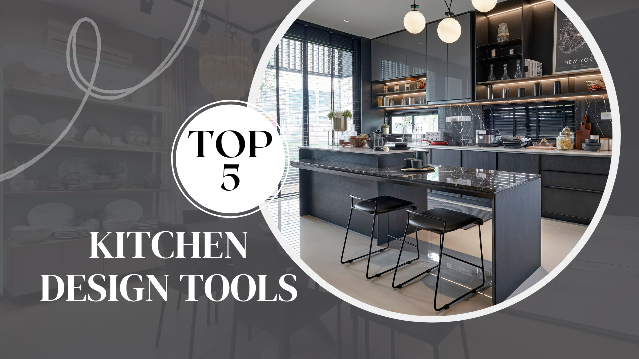 Top 5 Kitchen Design Tools