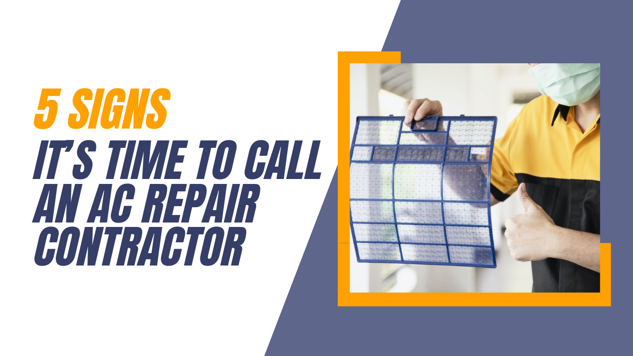 5 Signs It’s Time to Call an AC Repair Contractor
