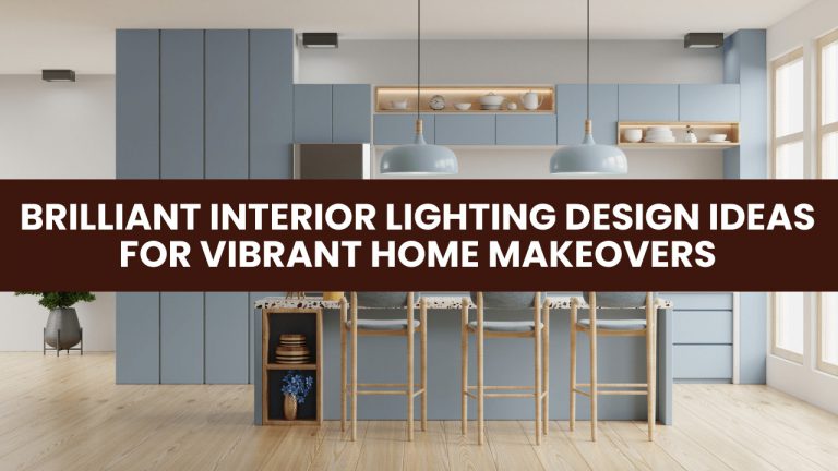 Brilliant Interior Lighting Design Ideas for Vibrant Home Makeovers