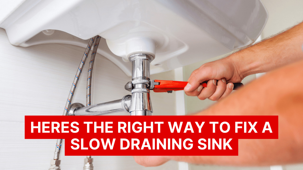 Here’s The Right Way To Fix A Slow Draining Sink