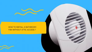 How To Install A Bathroom Fan Without Attic Access? | Construction How