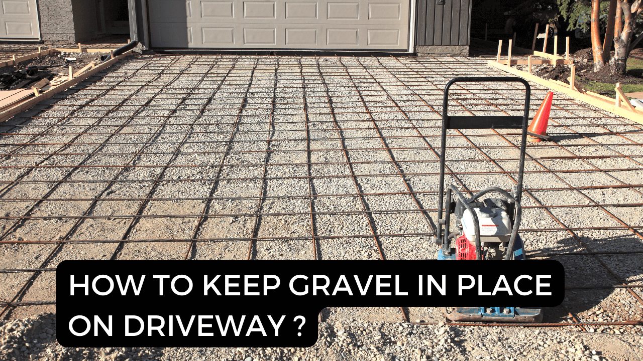How To Keep Gravel In Place On Driveway?