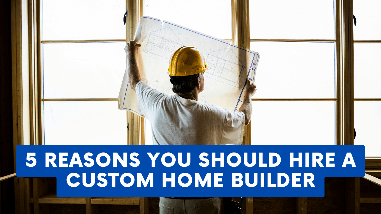 Hire A Custom Home Builder