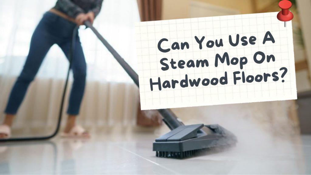 Can You Use A Steam Mop On Hardwood Floors? Construction How