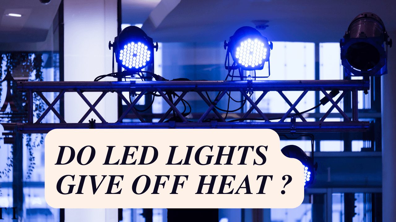 Do Led Lights Give Off Heat