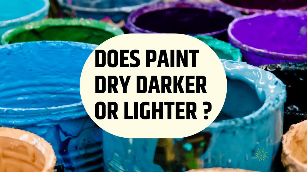 Does Paint Dry Darker Or Lighter Construction How