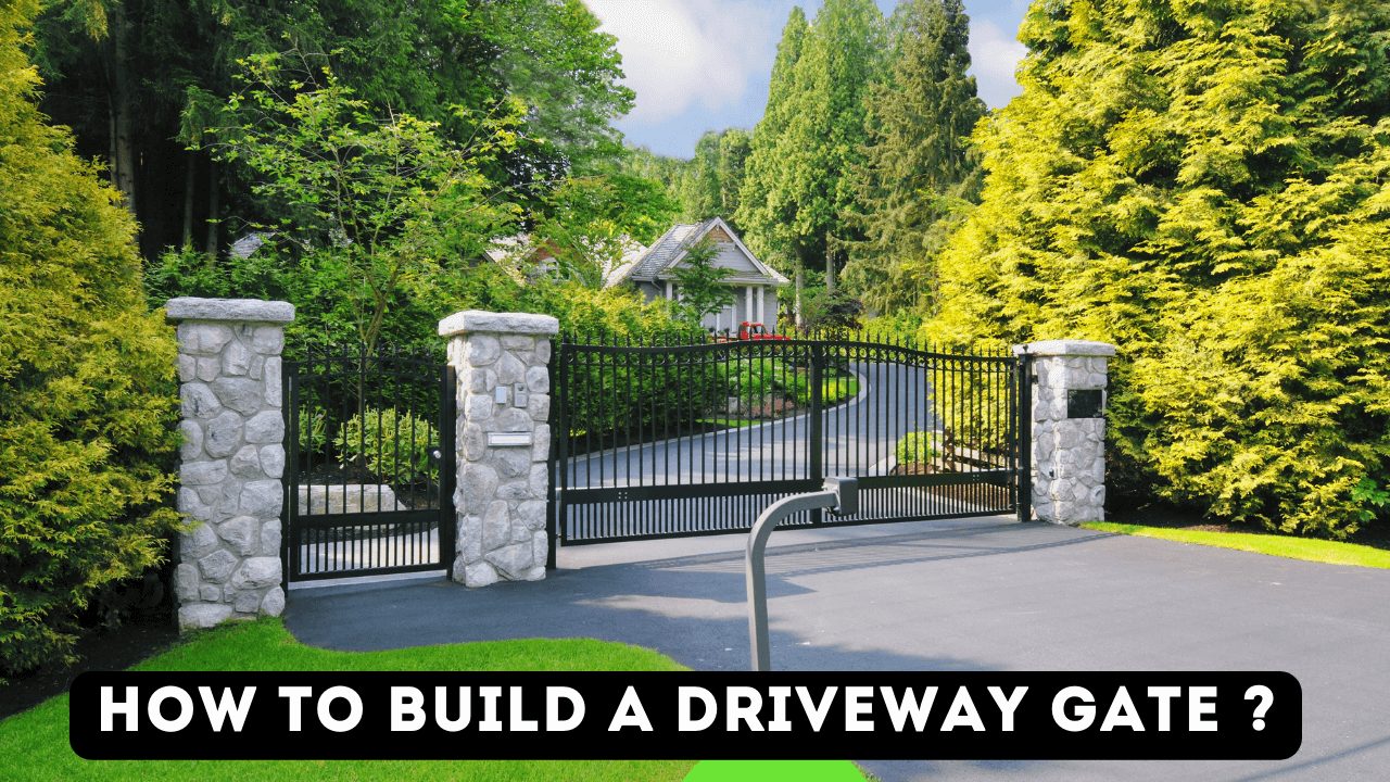 How To Build A Driveway Gate?
