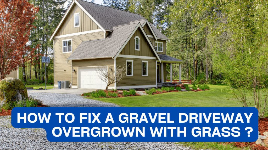 how-to-fix-a-gravel-driveway-overgrown-with-grass-construction-how