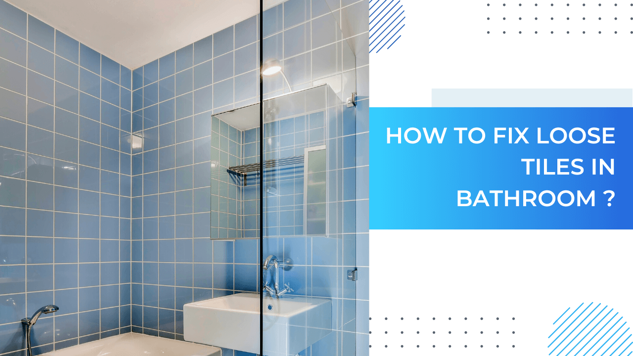 How To Fix Loose Tiles In Bathroom?