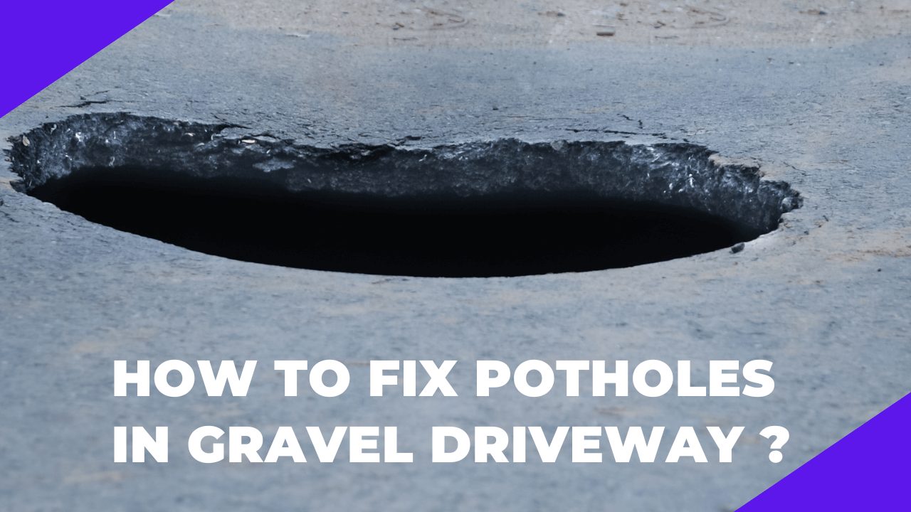 How To Fix Potholes In Gravel Driveway