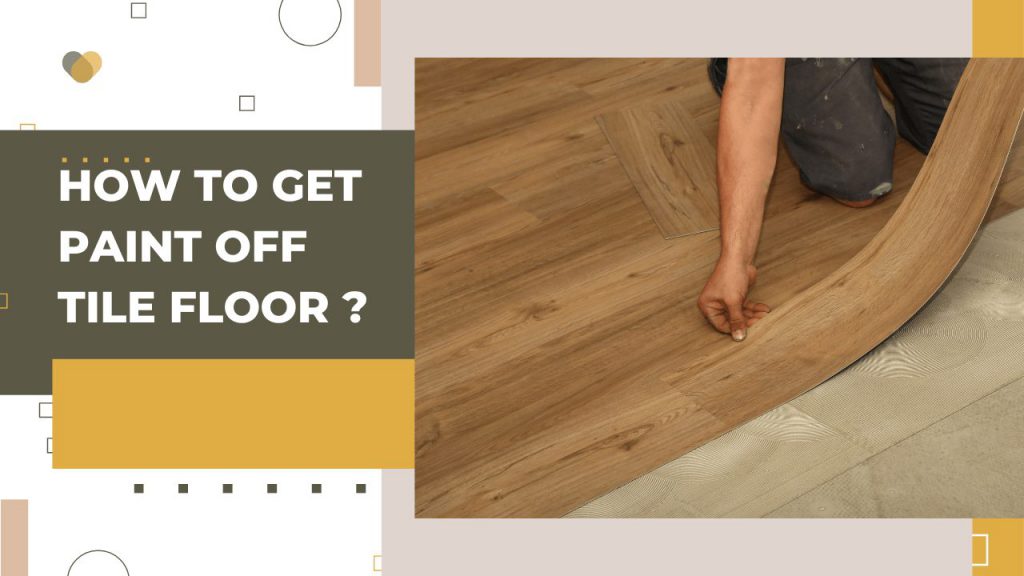 how-to-get-paint-off-tile-floor