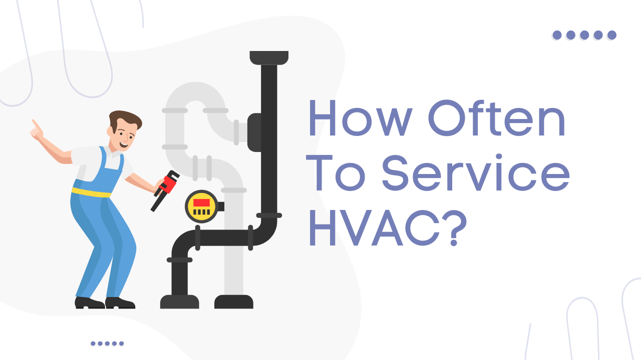 How Often To Service HVAC?
