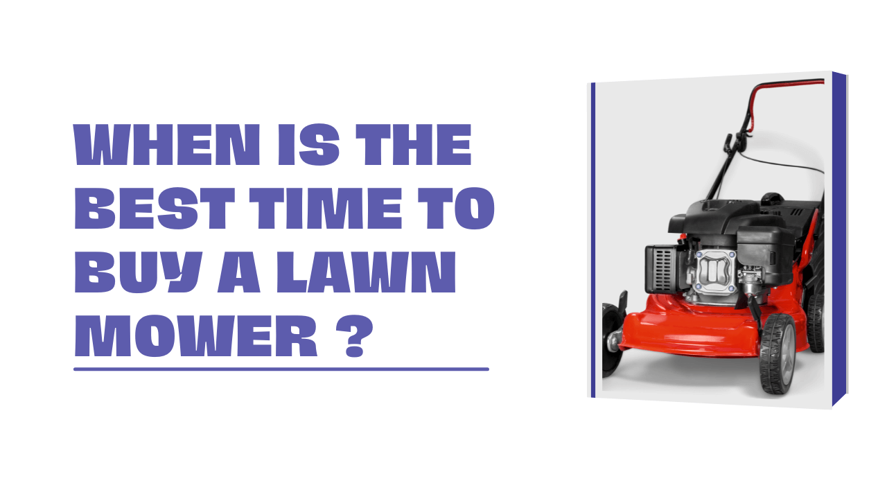 When Is The Best Time To Buy A Lawn Mower?