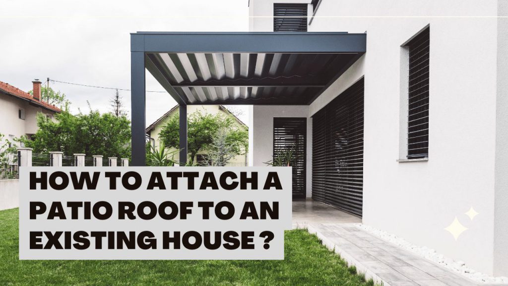 How To Attach A Patio Roof To An Existing House? - Construction How