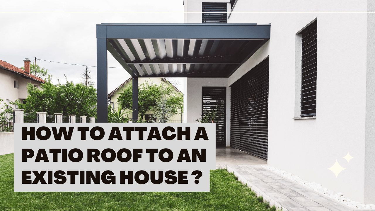 How To Attach A Patio Roof To An Existing House?