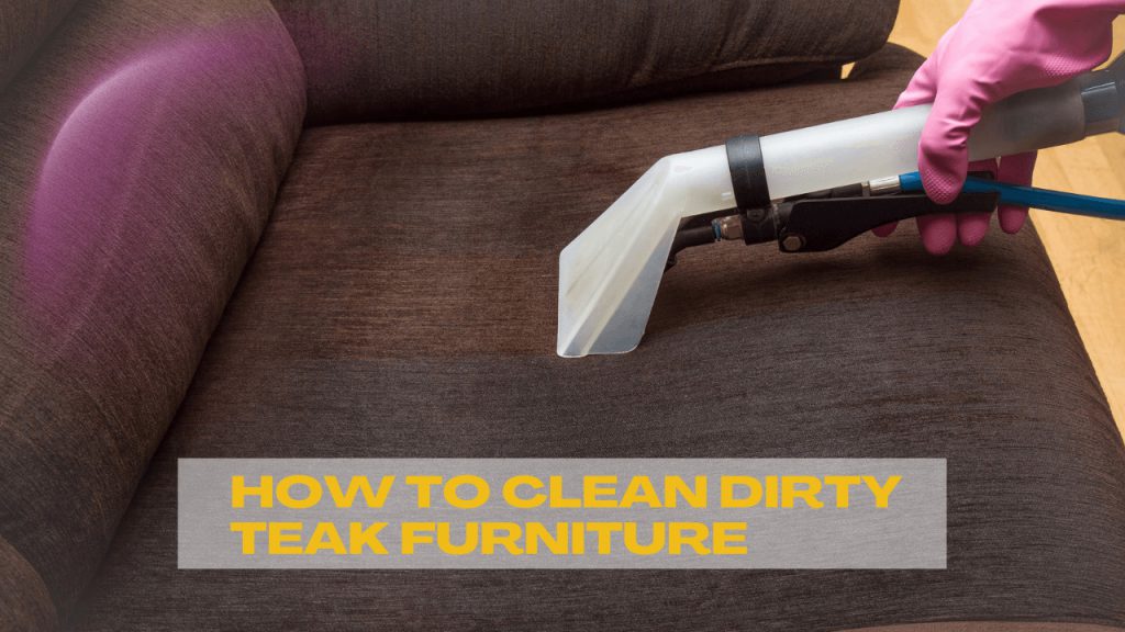 how-to-clean-dirty-teak-furniture-construction-how