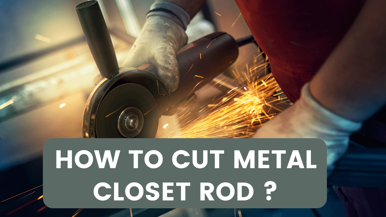 How To Cut Metal Closet Rod