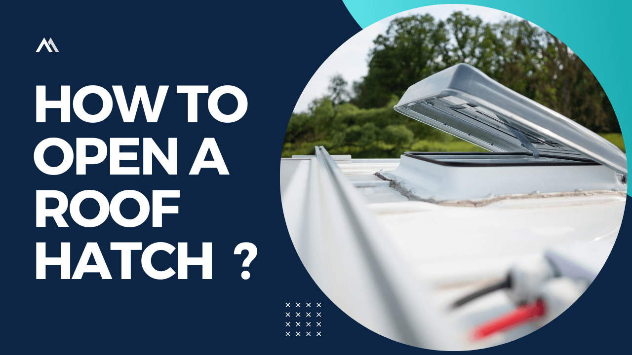 How To Open A Roof Hatch?