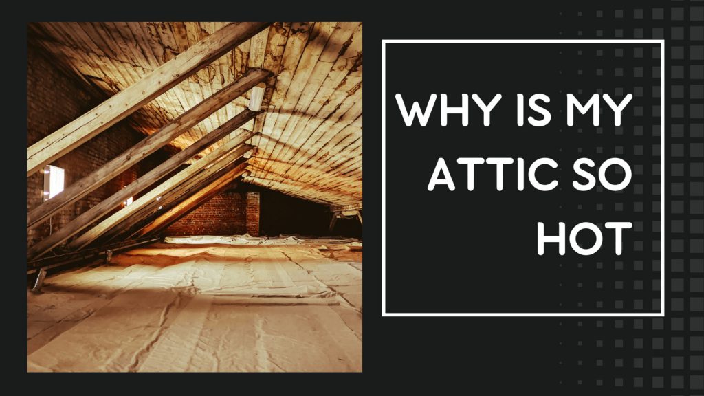 Why Is My Attic So Hot - Construction How